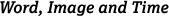Word, Image and Time